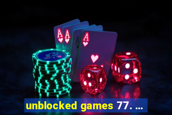 unblocked games 77. ...
